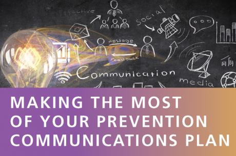 Making the Most of Your Prevention Communications Plan